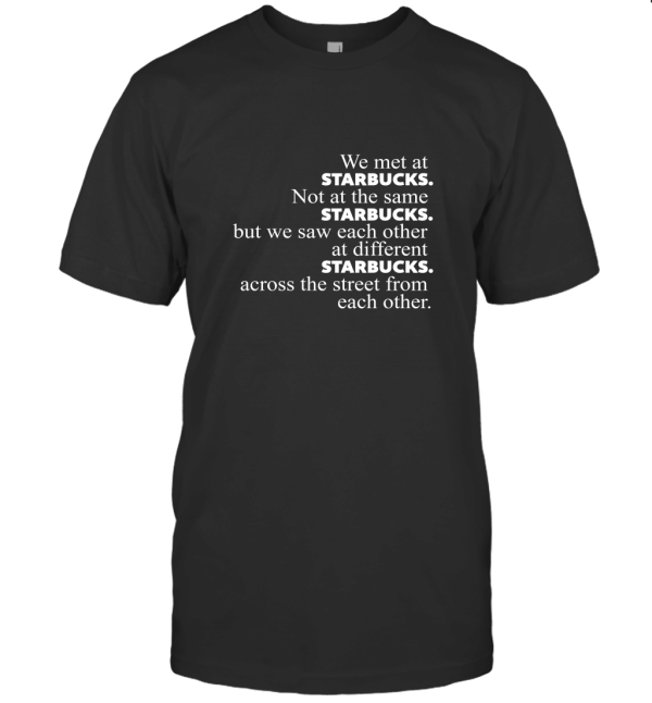 We Met At Starbucks T-Shirt