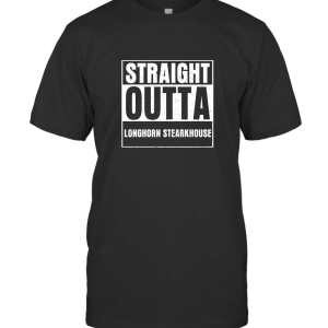 Straight Outta Longhorn Steakhouse T-Shirt
