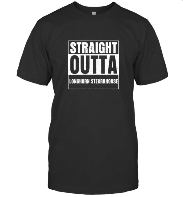 Straight Outta Longhorn Steakhouse T-Shirt