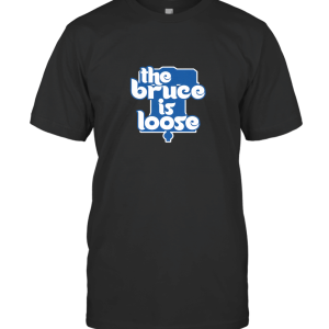 The Bruce is Loose T-Shirt