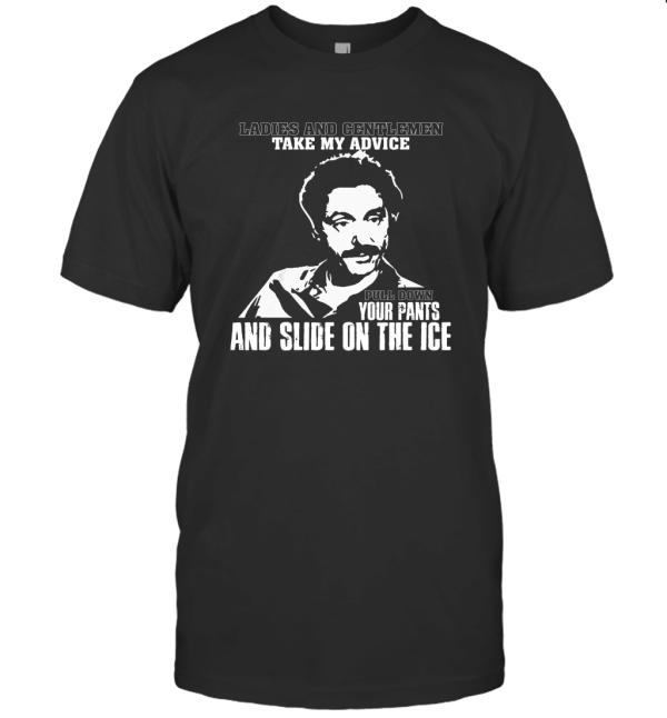 TeeForUs Ladies and Gentlemen Take My Advice Pull Down T-Shirt