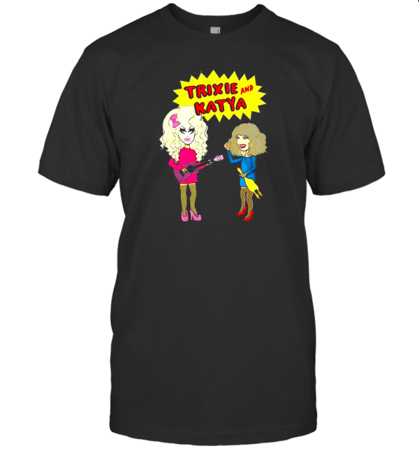 TeeCool93 Drag Queen Merch Trixie and Katya T-Shirt