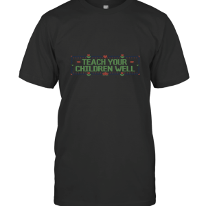 Teach Your Children Well T-Shirt