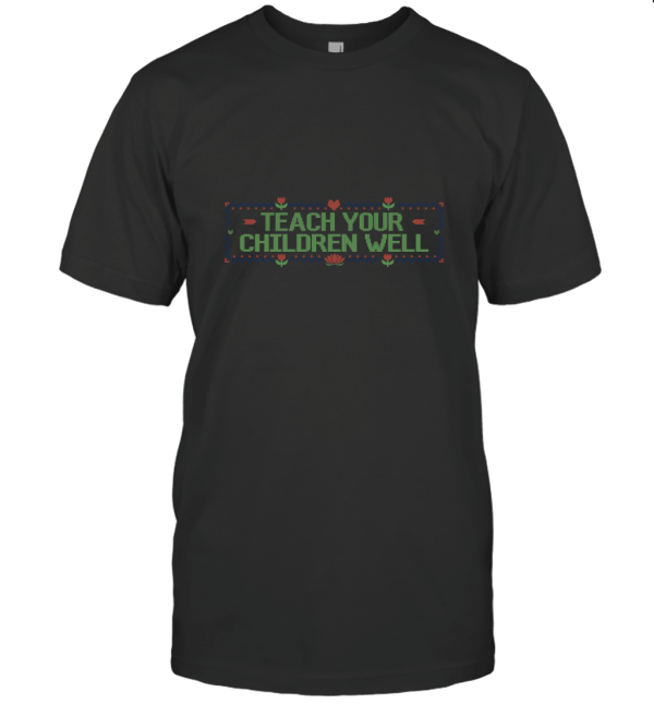 Teach Your Children Well T-Shirt