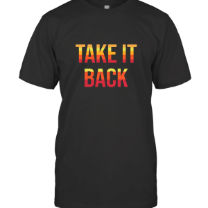 Take It Back T-Shirt