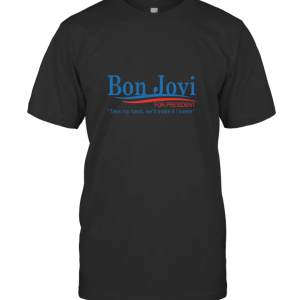 Take My Hand We'll Make It Swear Bon Jovi T-Shirt