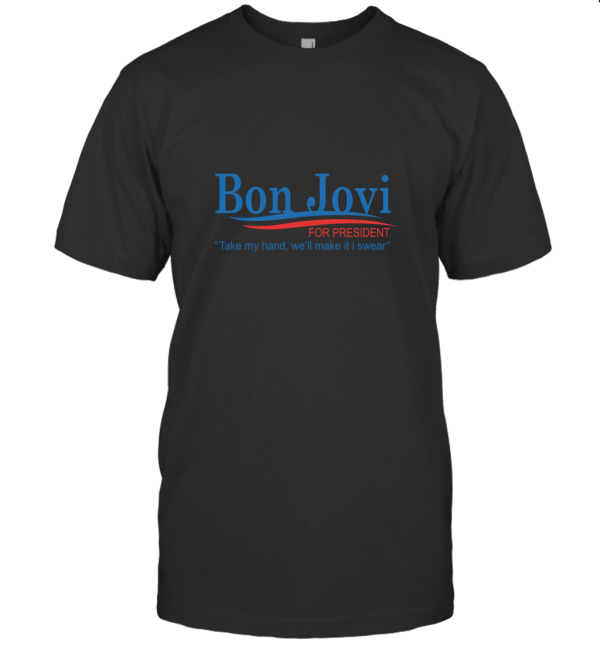 Take My Hand We'll Make It Swear Bon Jovi T-Shirt