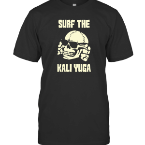 Surf the Kali Yuga 36 T-Shirt