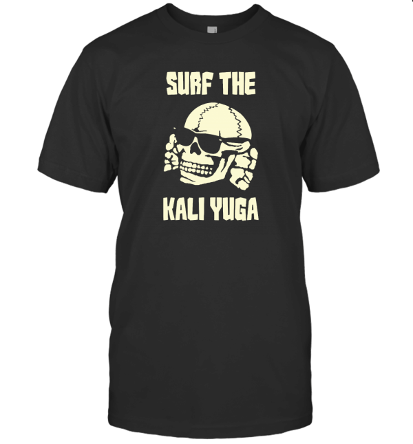 Surf the Kali Yuga 36 T-Shirt