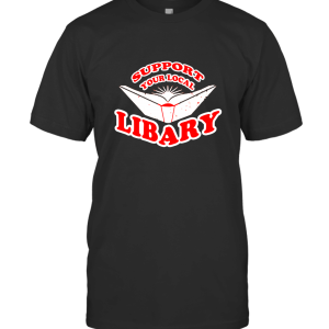 Support Your Local Libary T-Shirt