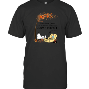 Sometimes I Need To Be Alone And Listen To Jimmy Buffett Snoopy T-Shirt