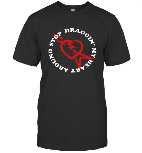 Stop Draggin' My Heart Around T-Shirt