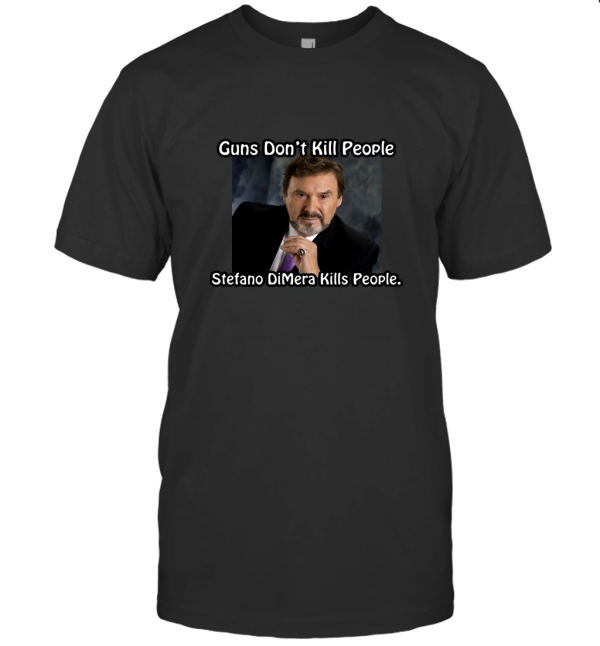 Stefano Dimera soap Days of Our Lives Guns Don't Kill Villain T-Shirt