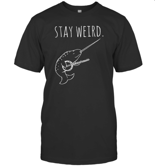 Stay Weird Narwhal Playing The Banjo T-Shirt