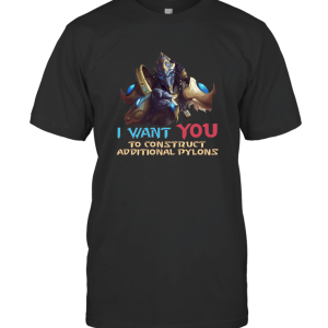 Starcraft I Want You To Construct Additional T-Shirt