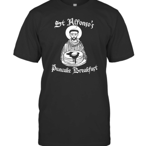St Alfonso's Pancake Breakfast T-Shirt