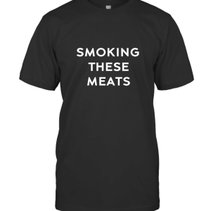Smoking These Meats T-Shirt