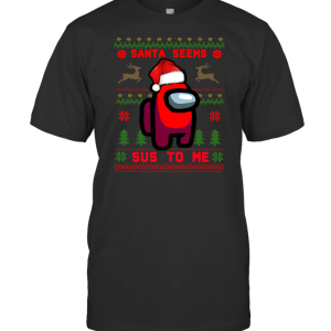 SANTA SEEMS SUS TO ME T-Shirt