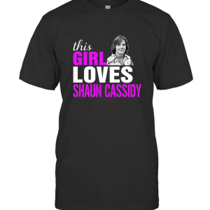 Shaun Cassidy Girl This Girl Loves Shaun Cassidy T-Shirt