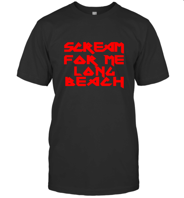 Scream for me long beach T-Shirt