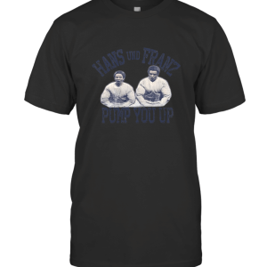 Saturday Night Live Hans and Franz Pump You Up T-Shirt