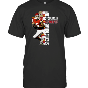 Patrick Mahomes Is All I Need T-Shirt
