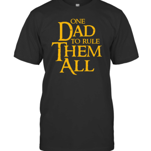 One Dad to Rule Them All T-Shirt