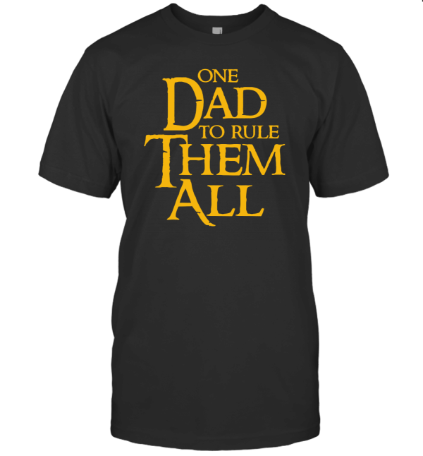 One Dad to Rule Them All T-Shirt
