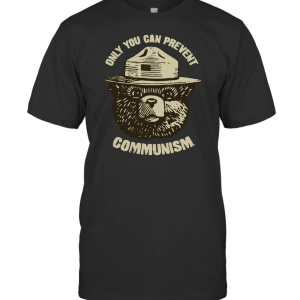 ONLY YOU CAN PREVENT COMMUNISM T-Shirt