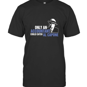 Only an Accountant Could Catch Al Capone T-Shirt