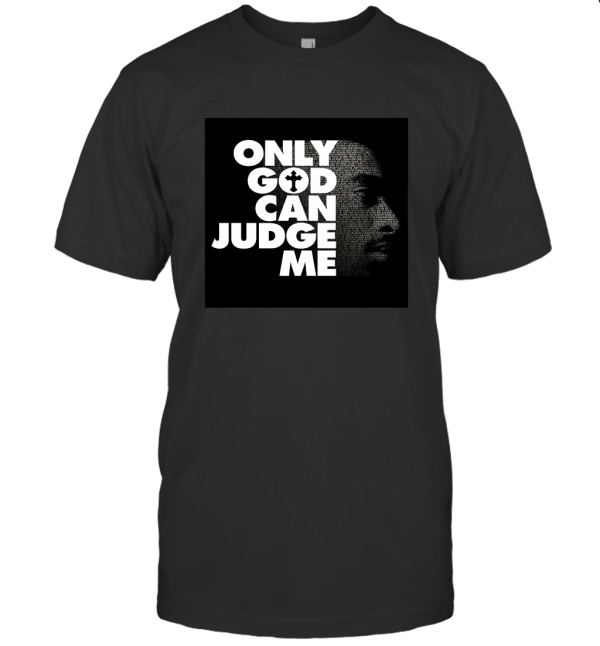 Only God Can Judge Me T-Shirt