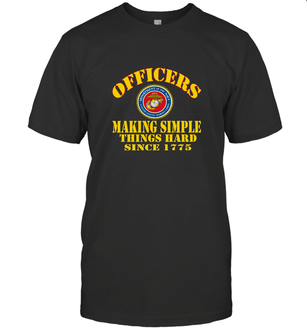 Officers Making Simple Things Hard Since 1775 T-Shirt