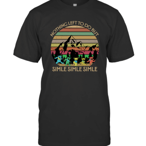 Nothing Left to Do But Smile Smile Smile T-Shirt