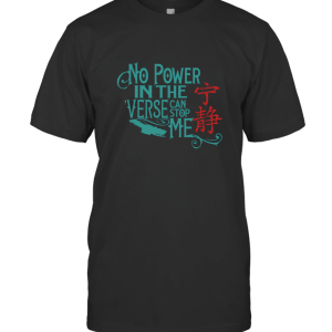 No Power In The Verse Can Stop Me T-Shirt