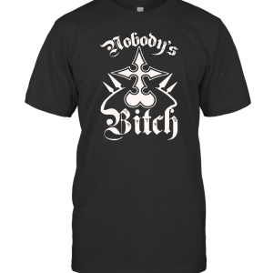Nobody's Bitch T-Shirt