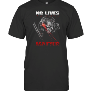 No Lives Matter T-Shirt