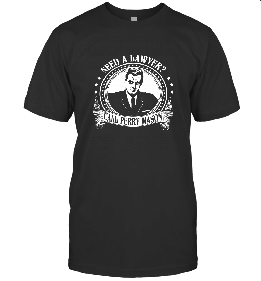 Need a lawyer call perry mason T-Shirt