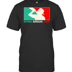 NATIONAL BORRACHO LEAGUE T-Shirt