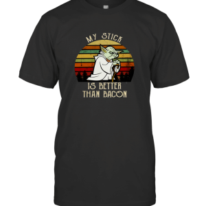 MY STICK IS BETTER THAN BACON VINTAGE T-Shirt