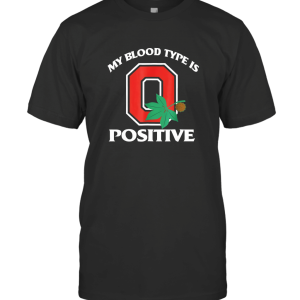 My Blood Type Is O Positive T-Shirt