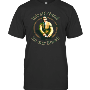 Mr. Rogers its all good T-Shirt