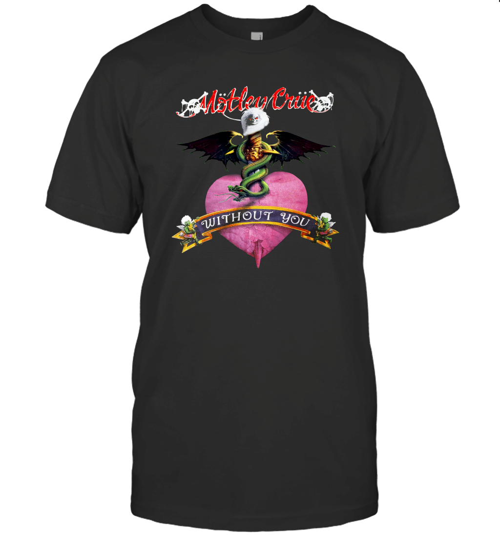 Motley Crue without you 6981 T-Shirt