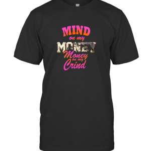 MONEY on my GRIND T-Shirt