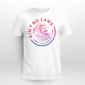 Ain_t No Laws When You_re Drinking Claws