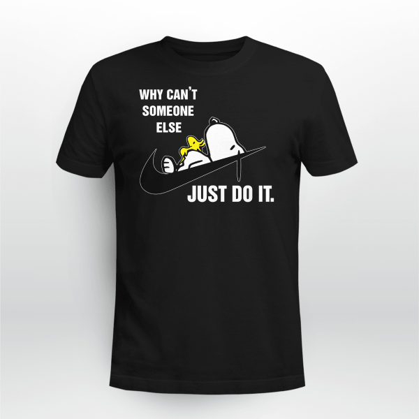 Why Can_t Someone Else Just Do It Snoopy