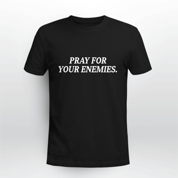 PRAY FOR YOUR ENEMIES CHAMPION