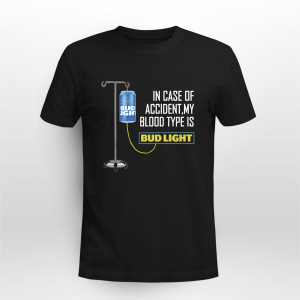 IN CASE OF ACCIDENT MY BLOOD TYPE IS BUDLIGHT