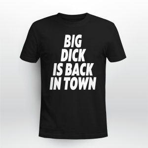 Big Dick is Back in Town