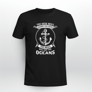 The Meek Shall Inherit The Earth The Brave Will