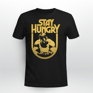 Stay Hungry Arnold Schwarzenegger